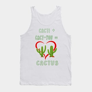 CACTI + CACT-YOU = CACTUS funny gift for lovers Tank Top